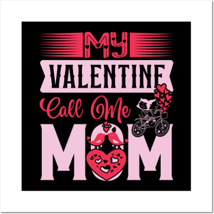 My valentine call me mom Posters and Art